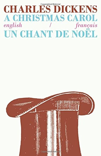 A Christmas Carol/Un Chant de Noel: Bilingual Parallel Text in English/Francais