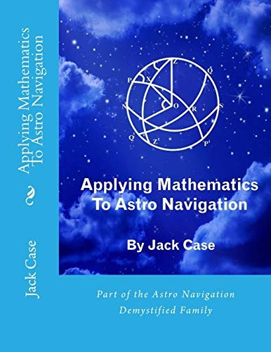 Applying Mathematics To Astro Navigation (Astro Navigation Demystified)