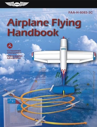 Airplane Flying Handbook (2022): Faa-H-8083-3c (Asa FAA Handbook)