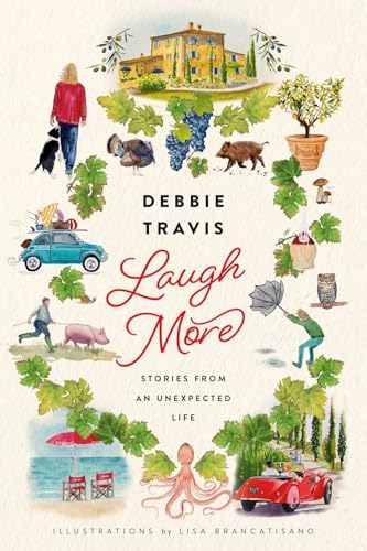 Laugh More: Stories from  an Unexpected Life
