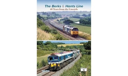 The Berks & Hants Line: 40 Years from the Lineside