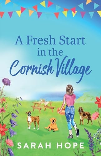 A Fresh Start At Wagging Tails Dogs' Home: A BRAND NEW completely heartwarming, uplifting romance from Sarah Hope for 2024 (Wagging Tails Dogs' Home Series The)