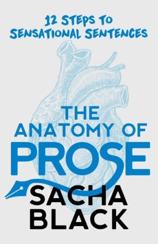 The Anatomy of Prose: 12 steps to Sensational Sentences
