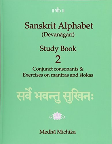 Sanskrit Alphabet (Devanagari) Study Book Volume 2 Conjunct Consonants & Exercises on Mantras and Slokas
