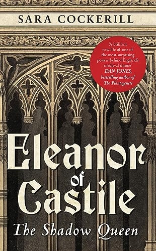 Eleanor Of Castile: The Shadow Queen