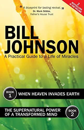 The Supernatural Power of a Transformed Mind & When Heaven Invades Earth