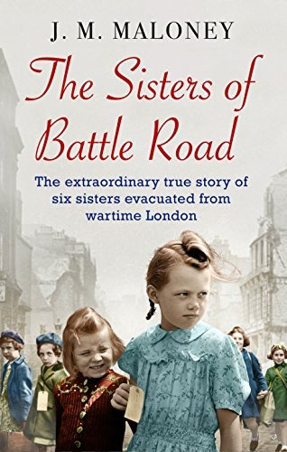 The Sisters of Battle Road: The extraordinary true story of six sisters evacuated from wartime London