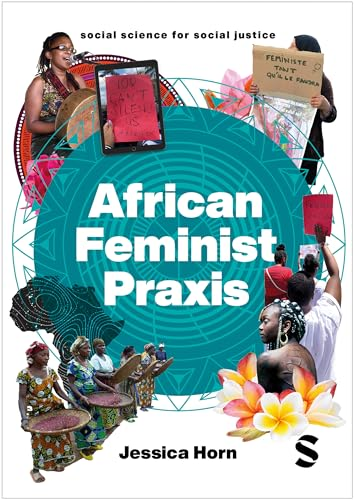 African Feminist Praxis:  Cartographies of Liberatory  Worldmaking (Social Science  for Social Justice)
