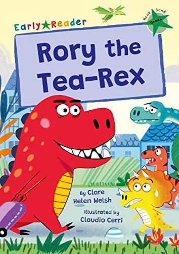 Rory the Tea-Rex: (Green Early Reader) (Maverick Early Readers)