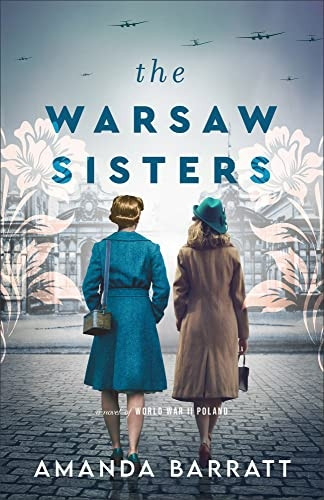 The Warsaw Sisters - A Novel of WWII Poland