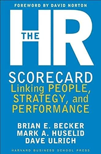 The HR Scorecard: Linking People, Strategy and Performance