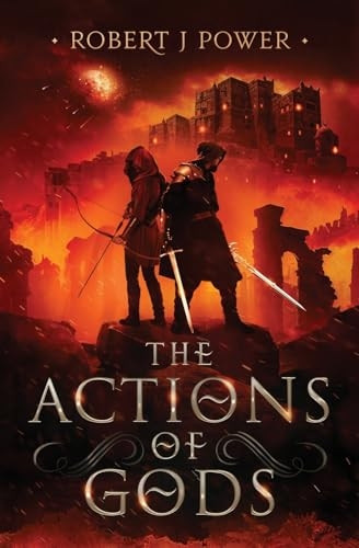 The Actions of Gods: Book Four of the Spark City Cycle