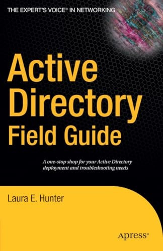Active Directory Field Guide (Expert's Voice)