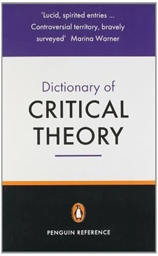 The Penguin Dictionary of Critical Theory (Penguin Reference Books)
