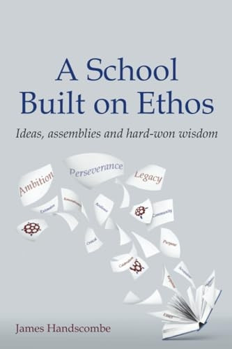 A School Built on Ethos: Ideas, Assemblies and Hard-Won Wisdom