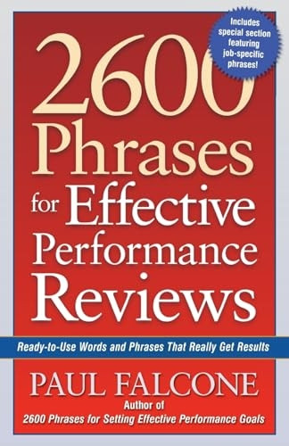 2600 Phrases for Effective Performance Reviews; Ready-to-Use Words and Phrases That Really Get Results: Ready-to-use Words and Phrases That Really Get Results