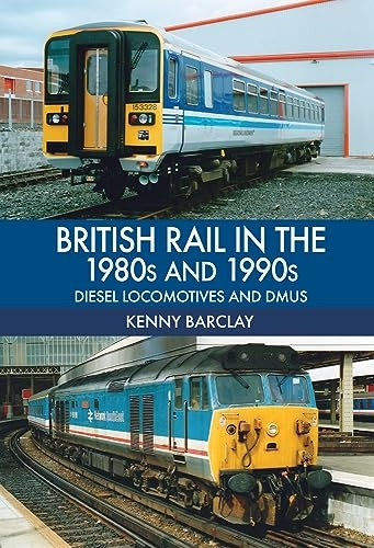 British Rail in the 1980s and1990s: Diesel Locomotives andDMUs
