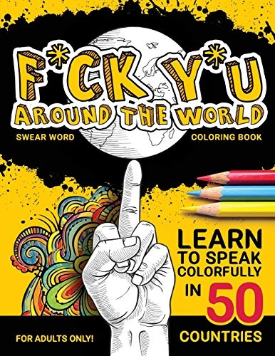 Free 2 Day Shipping: F*ck Y*u Around The World: Swear Word Colouring Book