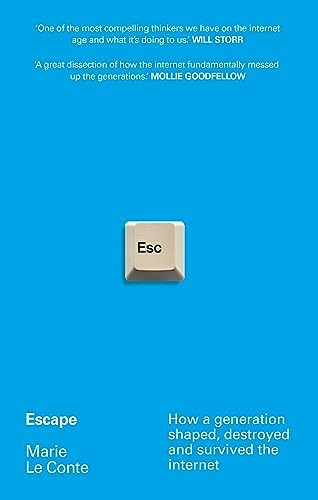 Escape: How a generation shaped, destroyed and survived the internet