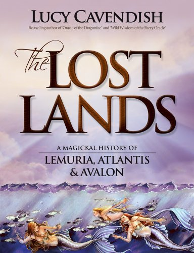 Lost Lands: A Magickal History of Lemuria, Atlantis & Avalon