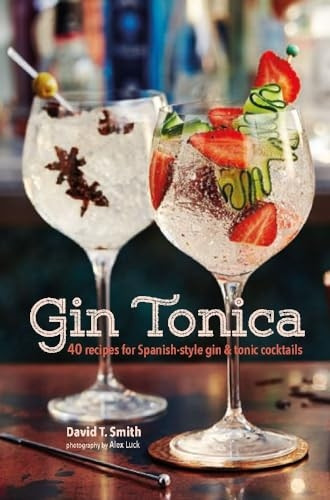 Gin Tonica: 40 recipes for Spanish-style gin and tonic cocktails