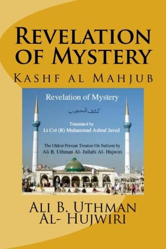Revelation of Mystery: Kashf Al Mahjub