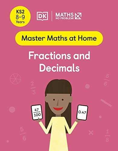 Maths - No Problem! Fractions and Decimals, Ages 8-9 (Key Stage 2) (Master Maths At Home)