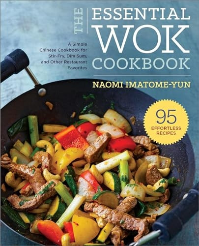 Essential Wok Cookbook: A Simple Chinese Cookbook for Stir-Fry, Dim Sum, and Other Restaurant Favorites