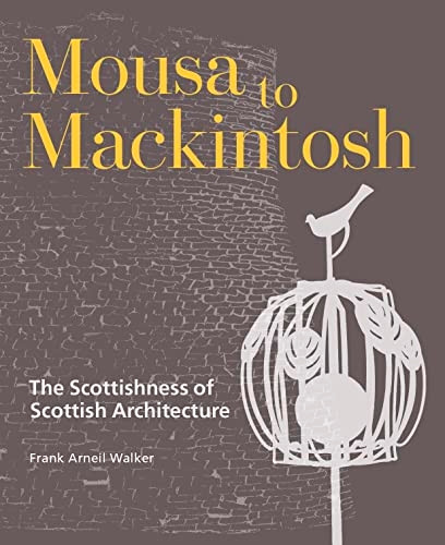 Mousa to Mackintosh: The Scottishness of Scottish Architecture
