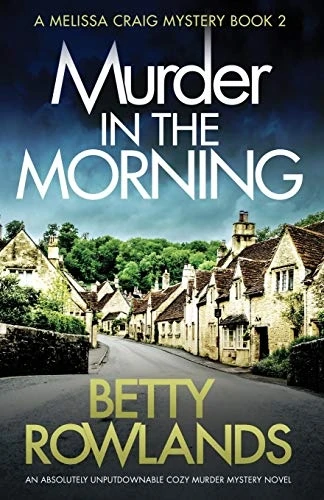 Murder in the Morning: An absolutely unputdownable cozy murder mystery novel (Melissa Craig Mystery)