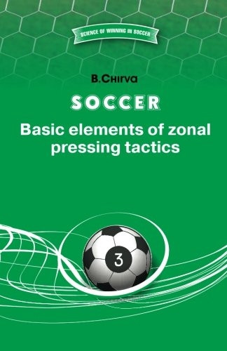 Soccer. Basic elements of zonal pressing tactics. (Science of Winning in Soccer)