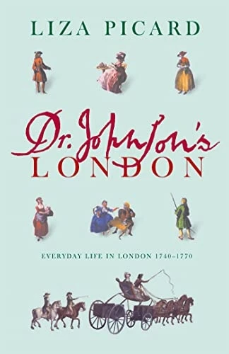 Dr. Johnson's London: Everyday Life in London in the Mid 18th Century