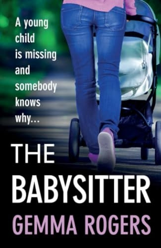 The Babysitter: A gritty page-turning thriller from Gemma Rogers