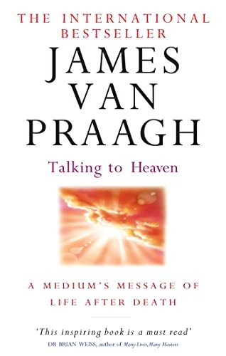 Talking to Heaven: A Medium's Message of Life After Death