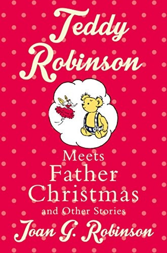 Teddy Robinson meets Father  Christmas and other stories