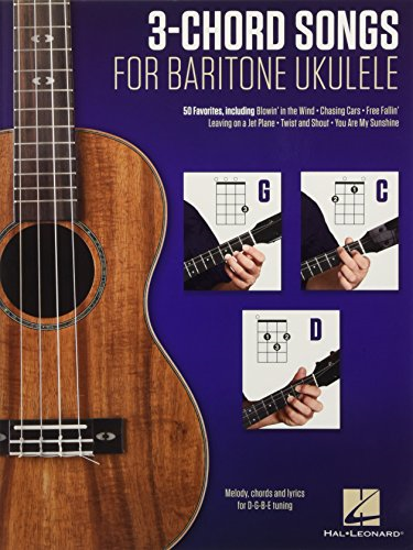 3-Chord Songs for Baritone Ukulele (G-C-D): Melody, Chords and Lyrics for D-G-B-E Tuning
