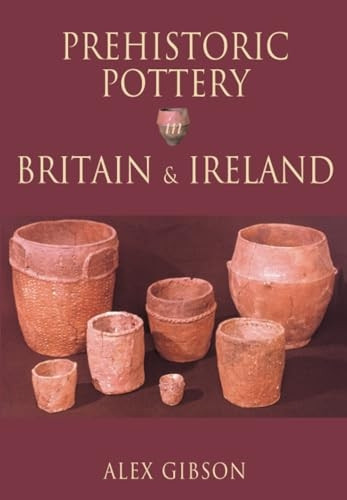 Prehistoric Pottery in Britain & Ireland.