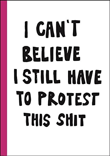 I can't believe I still have to protest this s*it: 100 Years of Women's Rights Struggle in Posters