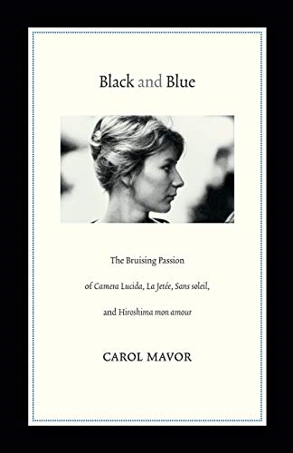 Black and Blue: The Bruising Passion of Camera Lucida, La Jetee, Sans Soleil, and Hiroshima Mon Amour