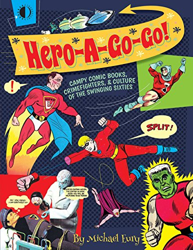 Hero-A-Go-Go: Campy Comic Books, Crimefighters, & Culture of the