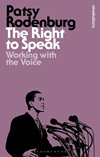 The Right to Speak: Working with the Voice (Bloomsbury Revelations)