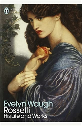 Rossetti: His Life and Works (Penguin Modern Classics)