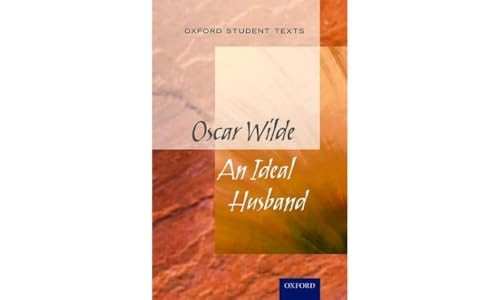 Oxford Student Texts: An Ideal Husband (Oxford Student Texts)