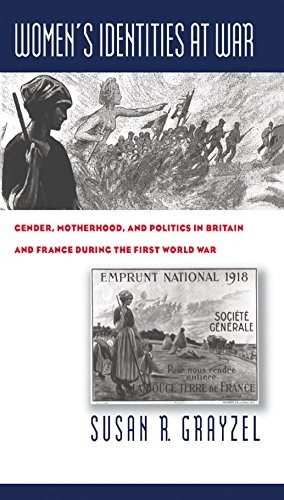 Women's Identities at War: Gender, Motherhood and Politics in Britain and France During the First World War