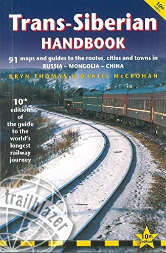 Trans-Siberian Handbook: The Trailblazer Guide to the Trans-Siberian Railway Journey Includes Guides to 25 Cities