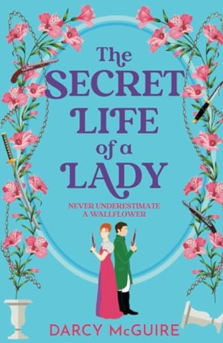 The Secret Life of a Lady: A BRAND NEW spicy historical romance for 2024 - Meet the Deadly Damsels!
