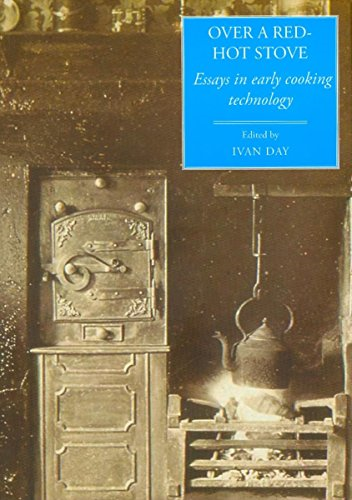 Over a Red Hot Stove: Essays in Early Cooking Technology (Food and Society)