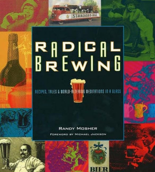 Radical Brewing: Tales and World-Altering Meditations in a Glass