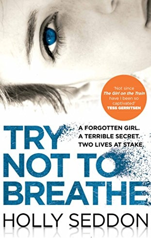 Try Not to Breathe: Shocking. Page-Turning. A Breath-Taking Psychological Thriller