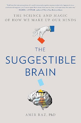 The Suggestible Brain: The  Science and Magic of How  We Make Up Our Minds